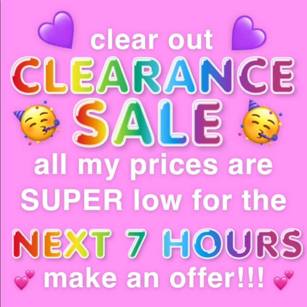 7 HOUR CLEARANCE SALE